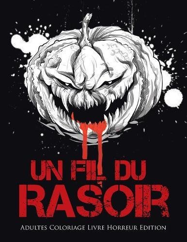 Download Un Fil du Rasoir : Adultes Coloriage Livre Horreur Edition Download Un Fil du Rasoir : Adultes Coloriage Livre Horreur Edition