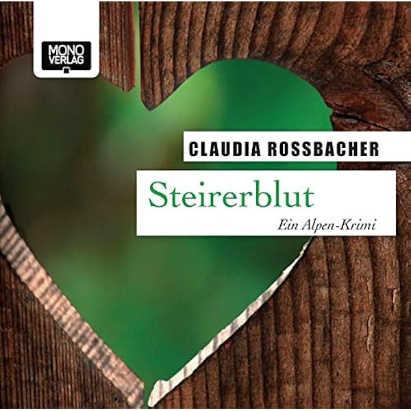Steirerblut Ein Alpen Krimi Amazon De Claudia Rossbacher Bucher
