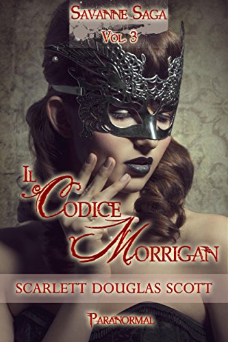 Scarlett Douglas Scott - Savanne Saga Vol. 3 - Il Codice Morrigan (2015)