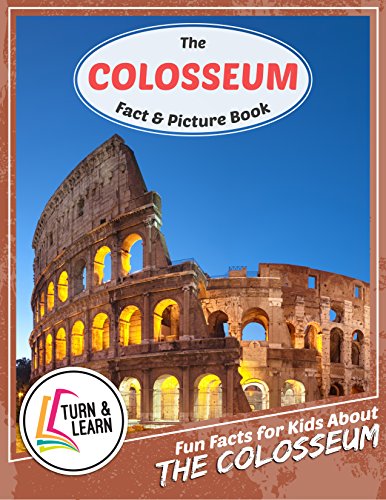 The Colosseum Fact and Picture Book: Fun Facts for Kids About Colosseum (English Edition)