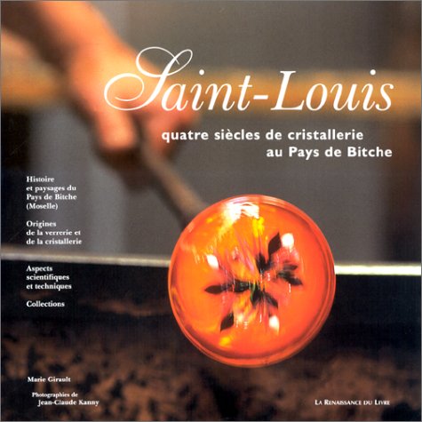 Saint Louis : quatre siècles de cristallerie au pays de Bitche