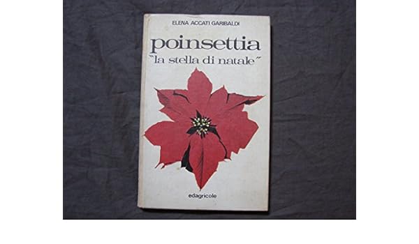 La Stella Di Natale Libro.Amazon It Poinsettia La Stella Di Natale Edagricole Cea50 Libri