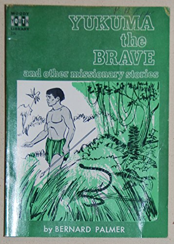 Yukuma the brave: And other missionary stories (Moody youth library)