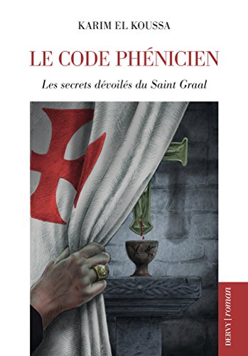 Le Code phénicien : Les secrets dévoilés du Saint Graal gratuit Le Code phénicien : Les secrets dévoilés du Saint Graal gratuit