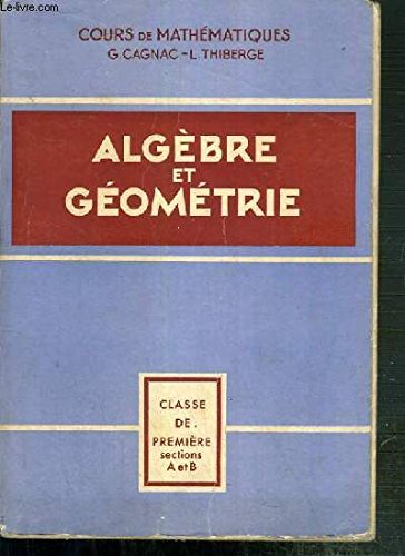 ALGEBRE ET GEOMETRIE - CLASSE DE PREMIERE SECTIONS A et B - COURS DE MATHEMATIQUES gratuit ALGEBRE ET GEOMETRIE - CLASSE DE PREMIERE SECTIONS A et B - COURS DE MATHEMATIQUES gratuit
