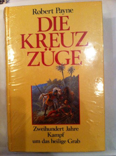 Download Die Kreuzzüge. Zweihundert Jahre Kampf um das heilige Grab Download Die Kreuzzüge. Zweihundert Jahre Kampf um das heilige Grab