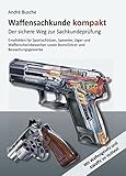 Waffensachkunde kompakt Gesamtausgabe - Der sichere Weg zur Sachkundeprüfung: Lehrbuch mit Waffengesetz und AWaffV im Volltext (Lehrbücher zum ... Praxiswissen für Anwender des Waffengesetzes) by