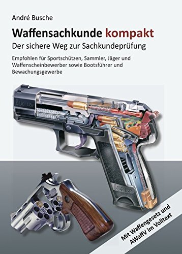 Waffensachkunde kompakt Gesamtausgabe - Der sichere Weg zur Sachkundeprüfung: Lehrbuch mit Waffengesetz und AWaffV im Volltext (Lehrbücher zum ... Praxiswissen für Anwender des Waffengesetzes)