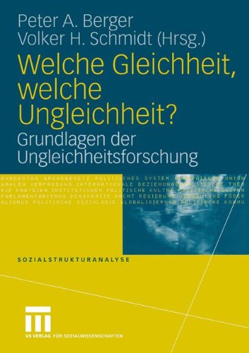 Welche Gleichheit, welche Ungleichheit?: Grundlagen der Ungleichheitsforschung (Sozialstrukturanalyse)