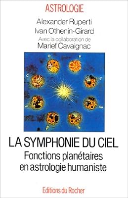 Editions du Rocher La Symphonie Du Ciel - Fonctions Planétaires En Astrologie Humaniste