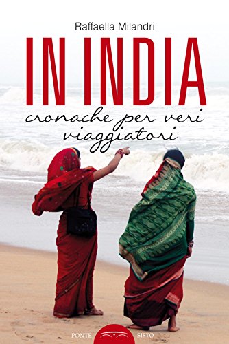 In India. Cronache per veri viaggiatori