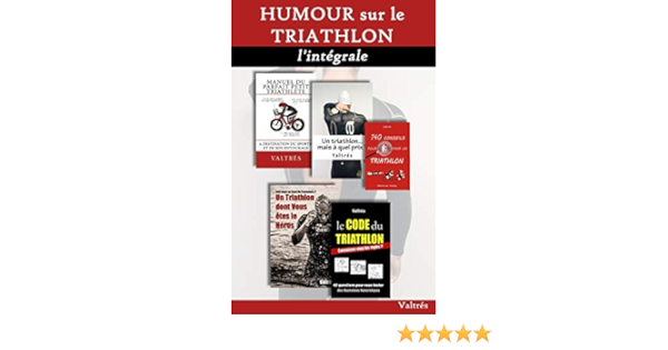 Amazon Fr Humour Sur Le Triathlon L Integrale Valtres Livres