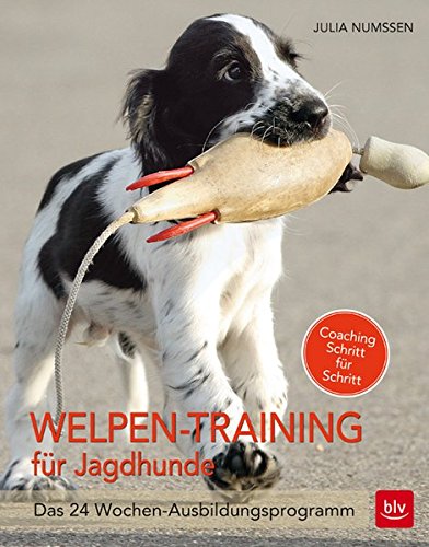 Download Welpen-Training für Jagdhunde: Das 24-Wochen Ausbildungsprogramm Download Welpen-Training für Jagdhunde: Das 24-Wochen Ausbildungsprogramm