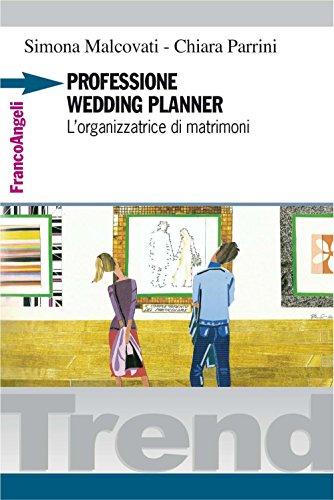 Professione wedding planner. L'organizzatrice di matrimoni (Trend Vol. 188) Professione wedding planner. L'organizzatrice di matrimoni (Trend Vol. 188)