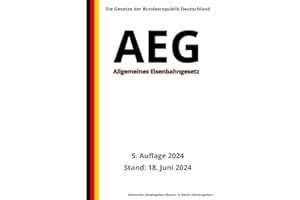 Allgemeines Eisenbahngesetz - AEG, 5. Auflage 2024: Die Gesetze der Bundesrepublik Deutschland