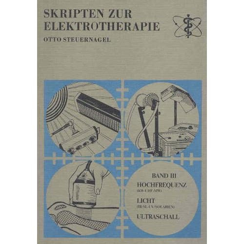 [PDF] Download Skripten zur Elektrotherapie. Bd III. Hochfrequenz (KW-UHF-MW), Licht (IR-SL-UV/SOLARIEN), Ultraschall, Laser Kostenlos