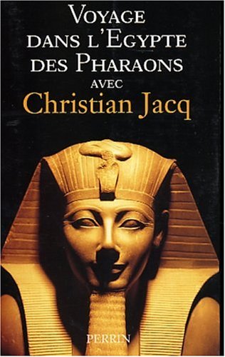 couverture de : Voyage dans l'Egypte des pharaons avec Christian Jacq