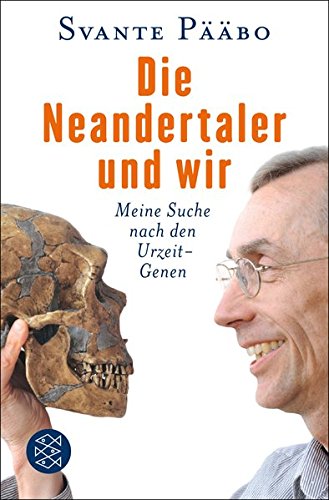 Preisvergleich Produktbild Die Neandertaler und wir: Meine Suche nach den Urzeit-Genen