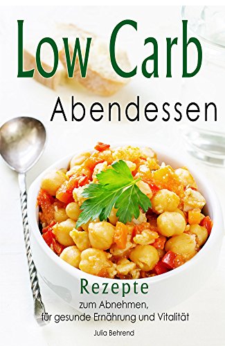 Download Low Carb Abendessen: Low Carb Rezepte zum Abnehmen, Superfood, Paleo, Kokosöl, Honig, für Gesundheit und Vitalität (Low Carb Abendessen, Low Carb, Abnehmen, Superfood, Paleo, Kokosöl, Honig 1) Download Low Carb Abendessen: Low Carb Rezepte zum Abnehmen, Superfood, Paleo, Kokosöl, Honig, für Gesundheit und Vitalität (Low Carb Abendessen, Low Carb, Abnehmen, Superfood, Paleo, Kokosöl, Honig 1)
