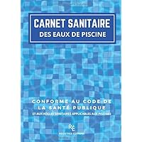 Carnet D'entretien Piscine: Registre Sanitaire Des Eaux De Piscine | Jusqu'à 4 Bassins | Conforme Au Code De La Santé Publique (CSP) | Mesure De Chlore - PH - T