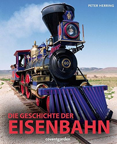 Download Die Geschichte der Eisenbahn (Coventgarden) Download Die Geschichte der Eisenbahn (Coventgarden)