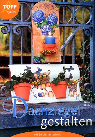 Preisvergleich Produktbild Dachziegel gestalten mit Serviettentechnik