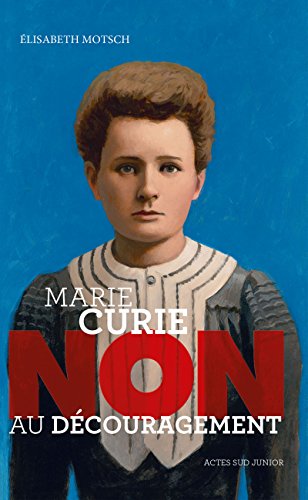 couverture de : Marie Curie, non au d&eacute;couragement