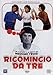 Ricomincio Da Tre