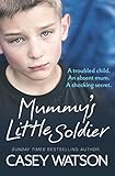 Image de Mummy’s Little Soldier: A troubled child. An absent mum. A shocking secret.