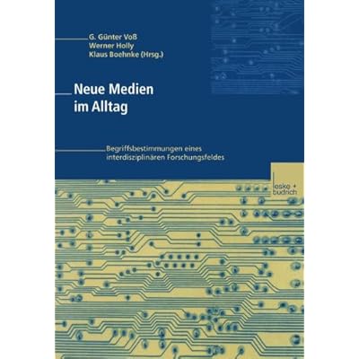 Neue Medien im Alltag - Begriffsbestimmungen eines interdisziplinären Forschungsfeldes