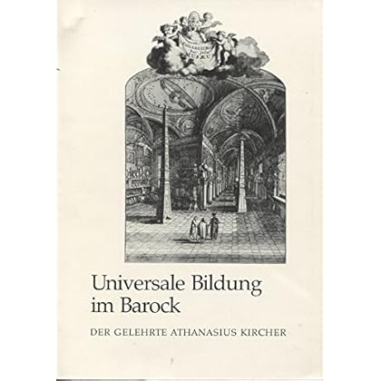 [PDF] Download Universale Bildung im Barock. Der Gelehrte Athanasius Kircher: Eine Ausstellung der Stadt Rastatt in Zusammenarbeit mit der Badischen Landesbibliothek Karlsruhe Kostenlos