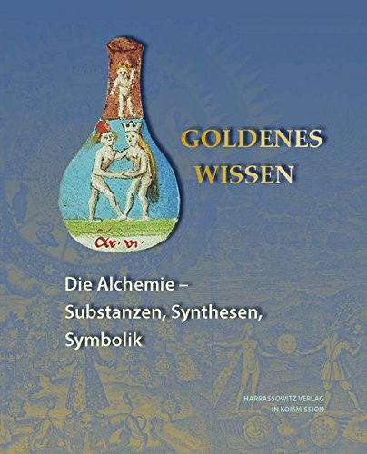 Goldenes Wissen. Die Alchemie - Substanzen, Synthesen, Symbolik (Ausstellungskataloge der Herzog August Bibliothek, Band 98)