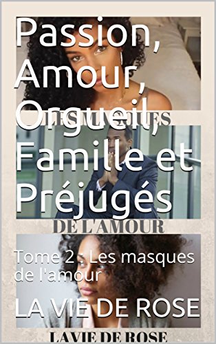 Passion, Amour, Orgueil, Famille et Préjugés: Tome 2 : Les masques de l'amour gratuit
