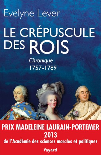 Le  crépuscule des rois, chronique : 1757-1789
