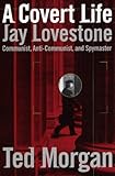 A Covert Life: Jay Lovestone: Communist, Anti-Communist, and Spymaster (English Edition) by