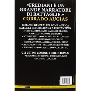 I grandi condottieri di Roma antica. Storia, segreti e battaglie