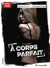 A Corps Parfait Vinciane Moeschler Babelio A Corps Parfait Vinciane Moeschler Babelio