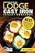 Produktbild Cooking with the Lodge Cast Iron Skillet Cookbook: Essential Family Meals and My Easy at Home Non Stick Oven Pan Recipes for You to Enjoy (Best Cast Iron Cooking, Band 1)