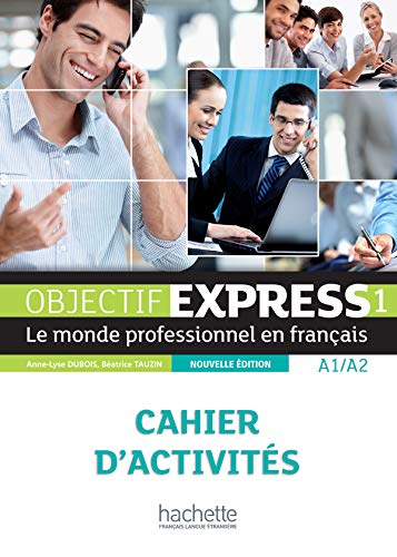 OBJECT EXPRESS 1 EJERCICIOS: Cahier d'activites 1 (A1/A2): Vol 1 (Objectif Express Nouvelle Édition / Objectif Express)