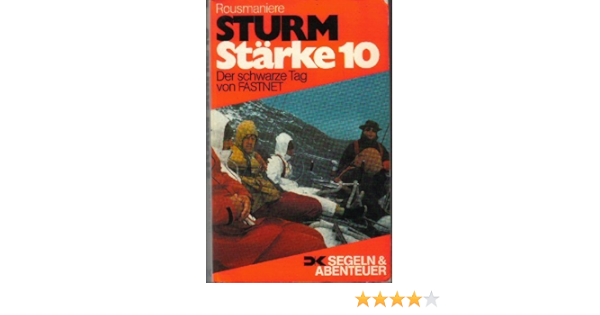 Sturm Starke 10 Der Schwarze Tag Von Fastnet Rousmaniere John Amazon De Bucher