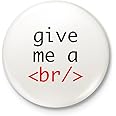 Give Me A Break! HTML Tag Coder - Fridge Magnet - 6 cm Diameter