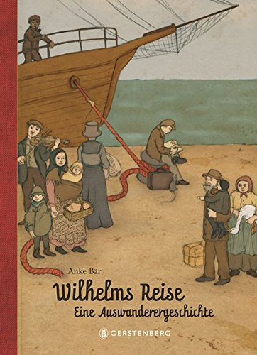 Wilhelms Reise - Eine Auswanderergeschichte