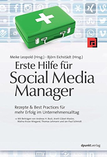 Erste Hilfe für Social Media Manager: Rezepte & Best Practices für mehr Erfolg im Unternehmensalltag