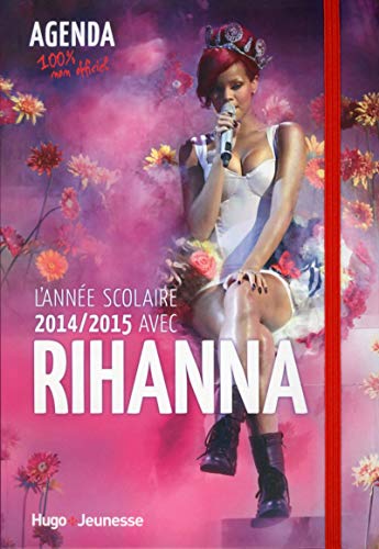 Télécharger L'année scolaire 2014-2015 avec Rihanna - Agenda 100% non officiel Gratuit