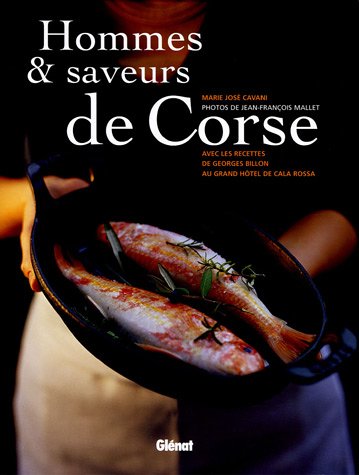 Hommes et saveurs de Corse : Avec les recettes de Georges Billon au Grand Hôtel de Cala Rossa gratuit Hommes et saveurs de Corse : Avec les recettes de Georges Billon au Grand Hôtel de Cala Rossa gratuit