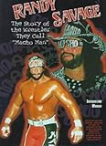 Randy Savage: The Story of the Wrestler They Call Macho Man (Pro-wrestling Legends) by Jacqueline Mudge (1999-09-15) by