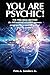 You Are Psychic! (English Edition) by Pete A. Sanders Jr.