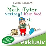 Der Maik-Tylor verträgt kein Bio: Neues aus dem Alltag einer Familienpsychologin