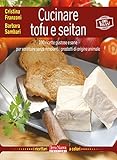 Image de Cucinare tofu e seitan: 100 ricette gustose e sane per