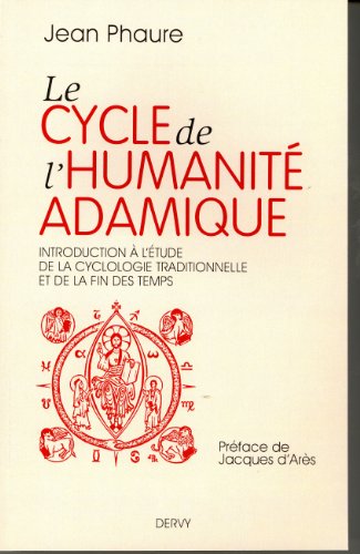 Download Le cycle de l'humanité adamique : Introduction à l'étude de la cyclologie traditionnelle et de la fin des Temps Download Le cycle de l'humanité adamique : Introduction à l'étude de la cyclologie traditionnelle et de la fin des Temps